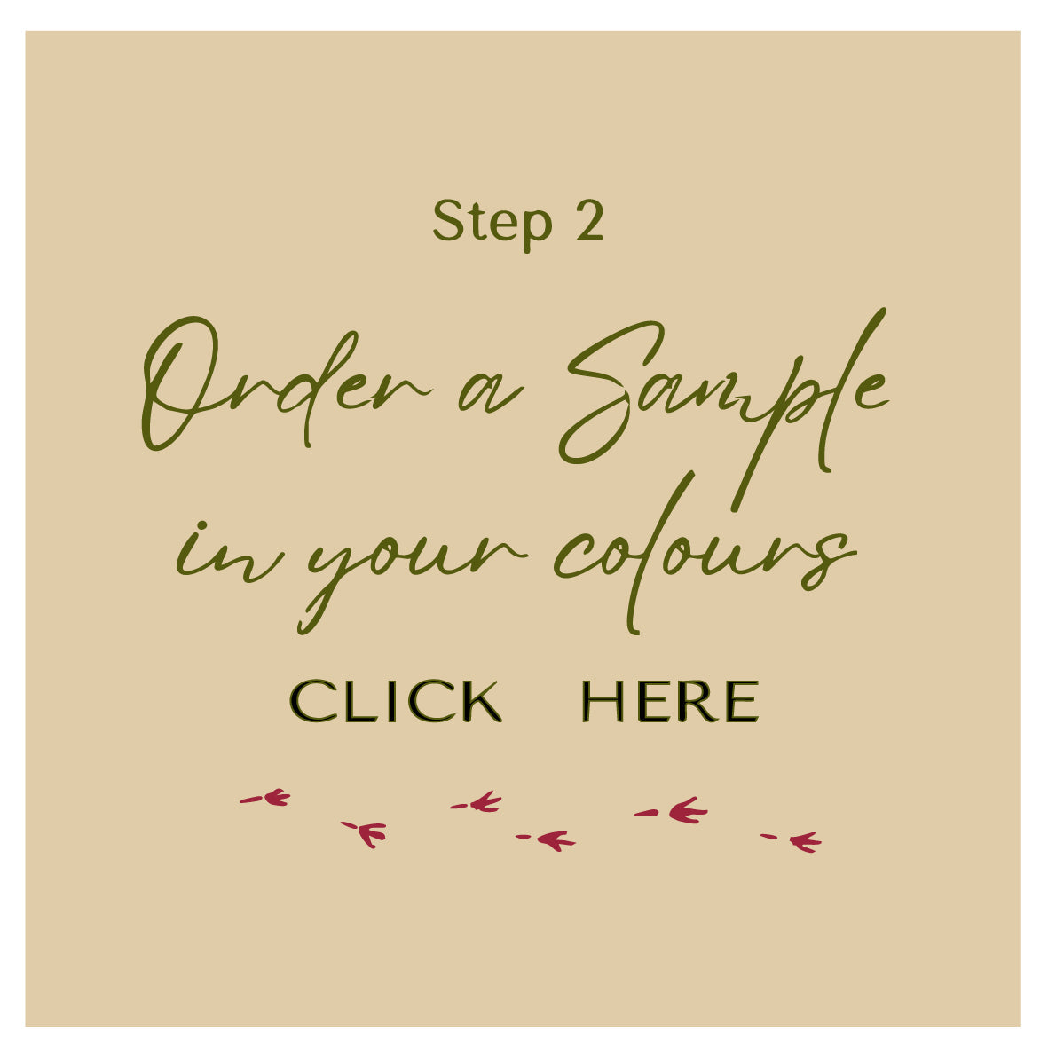 Order a sample of your favourite design in your chosen colours on the right fabric
